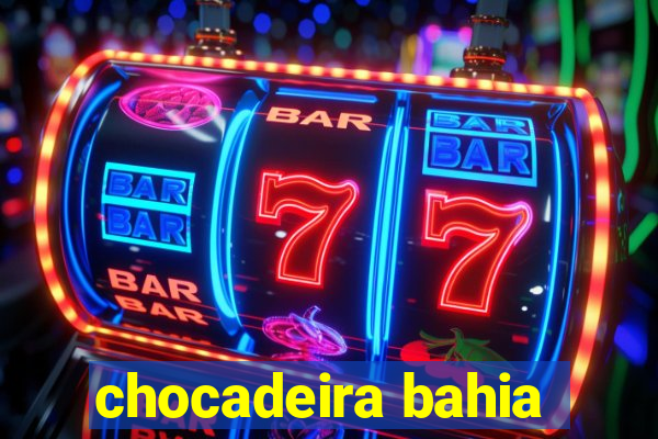 chocadeira bahia